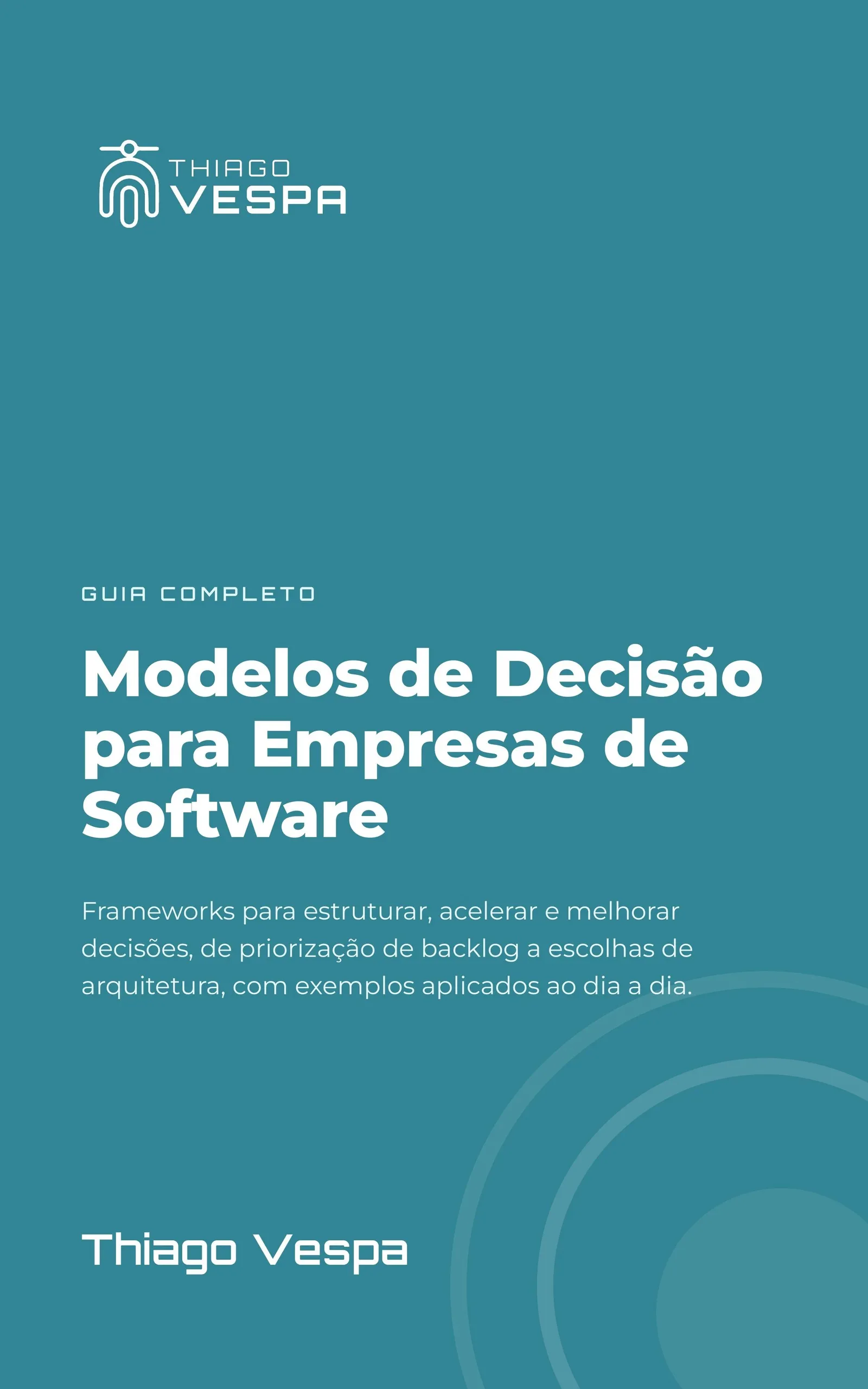 Capa do livro Modelos de Decisão para Empresas de Software, de Thiago Galbiatti Vespa