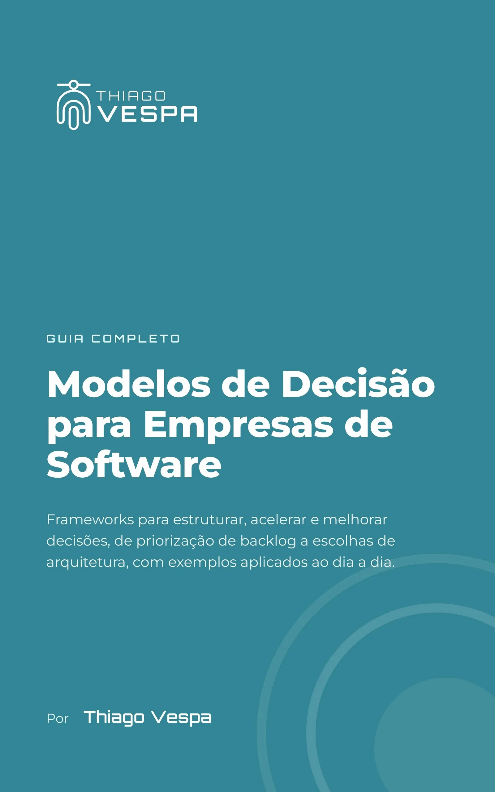 Capa do livro Modelos de Decisão para Empresas de Software, de Thiago Galbiatti Vespa